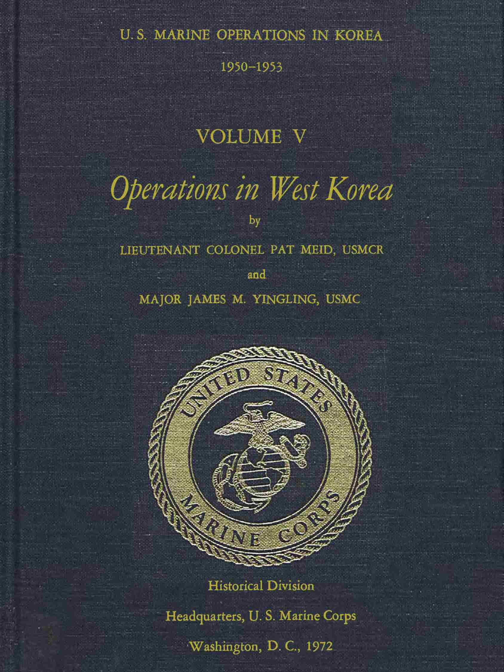 U.S. Marine Operations in Korea, 1950-1953, Volume 5 (of 5) Operations in West K - United States. Ma